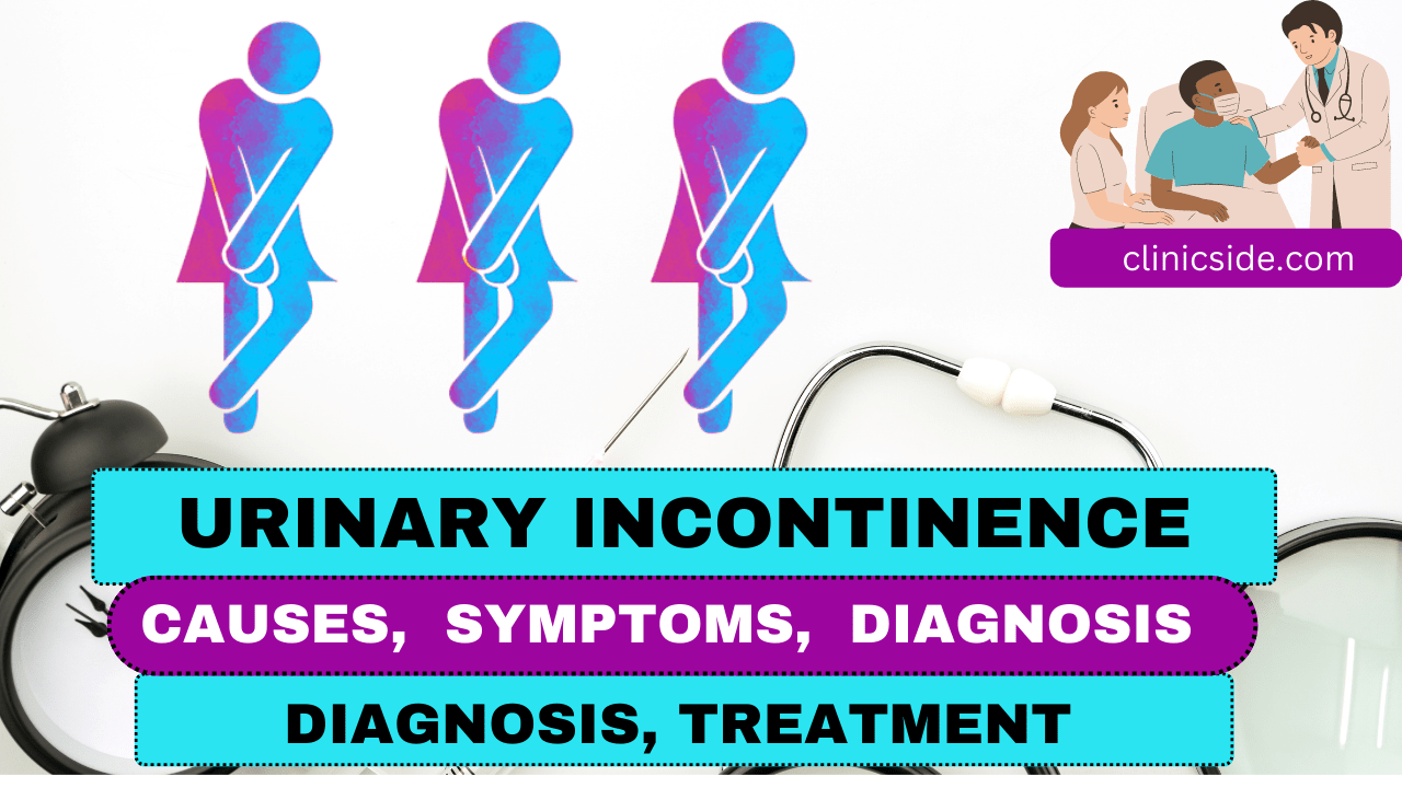 Urinary Incontinence – Causes, Symptoms, Diagnosis, Treatment - Clinic Side