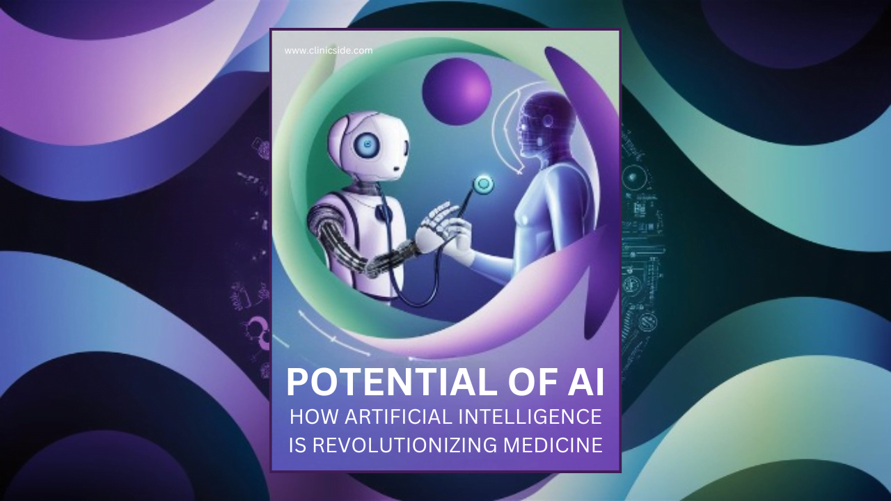 Potential of AI: How Artificial Intelligence is Revolutionizing Medicine