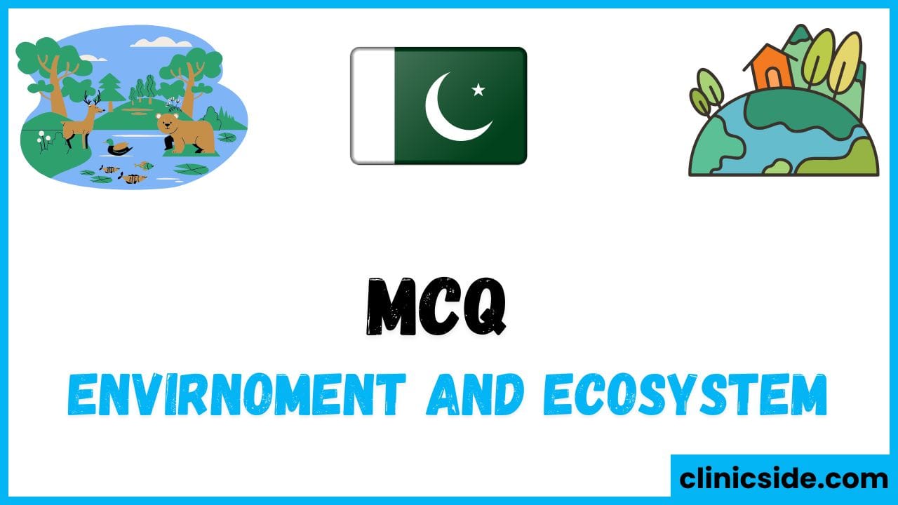 Essential MCQs on Environment and Ecosystem for Exam Preparation (Pakistan)