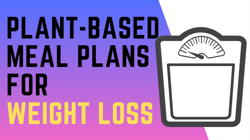 Plant-based meal plan for weight loss